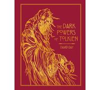The Dark Powers of Tolkien: DELUXE EDITION An illustrated Exploration of Tolkien's Portrayal of Evil, and the Sources that Inspired his Work from Myth, Literature and History