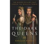 The Dark Queens The Bloody Rivalry That Forged the Medieval World by Shelley Puhak Shelley Puhak (Auteur)