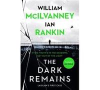 The Dark Remains by William McIlvanney William McIlvanney (Auteur)
