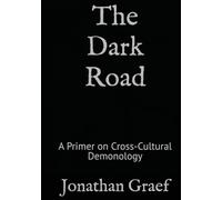 The Dark Road: A Primer on Cross-Cultural Demonology