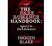 The Dark Romance Handbook: Agency in Dark Romance