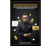 The Dark Secret Behind "Money for Nothing": Why Dumb People Are Making More Money Than You, and How You Can Too