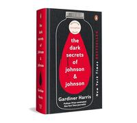 The Dark Secrets of Johnson & Johnson: Inside the Global Pharma Giant’s Scandals | From Gardiner Harris, Bestselling Author of the International Edition No More Tears