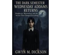 The Dark Semester Wednesday Addams Returns: Prophecies, Werewolves, and the Secrets That Changed Everything