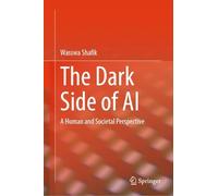 The Dark Side of Ai: A Human and Societal Perspective