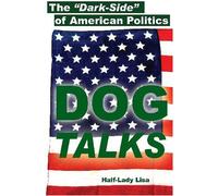 The "Dark-Side" of American politics: Dog Talks