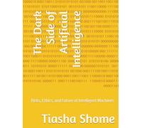 The Dark Side of Artificial Intelligence: Risks, Ethics, and Future of Intelligent Machines