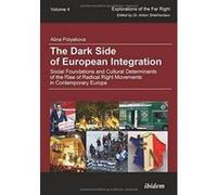 The Dark Side of European Integration - Social Foundations and Cultural Determinants of the Rise of Radical Right Movements in Contemporary Europe - [Version Originale] Alina Polyakova (Auteur)