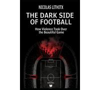 The Dark Side of Football: How Violence Took Over The Beautiful Game