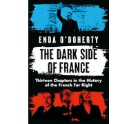 The Dark Side of France: Thirteen Chapters in the History of the French Far Right