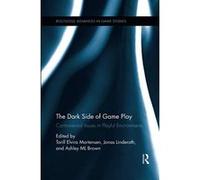 The Dark Side of Game Play: Controversial Issues in Playful Environments (Routledge Advances in Game Studies) - [Version Originale] Inconnu (Auteur)
