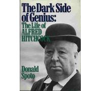 The Dark Side of Genius: The Life of Alfred Hitchcock
