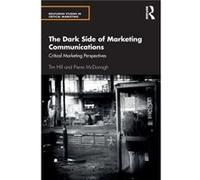 The Dark Side of Marketing Communications by Pierre McDonagh Pierre McDonagh (Auteur)