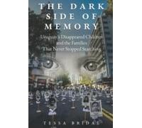 The Dark Side Of Memory: Uruguay's Disappeared Children And The Families That Never Stopped Searching