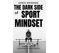 THE DARK SIDE OF SPORT MINDSET: MINDSET IS A TOLL. ACCOUNTABILITY IS THE WEAPON