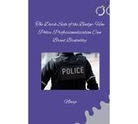 The Dark Side Of The Badge: How Police Professionalization Can Breed Brutality