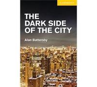 The Dark Side of the City Level 2 ElementaryLower Intermediate by Alan Battersby Alan Battersby, (Auteur)