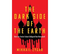 The Dark Side of the Earth How the Soviet Union Collapsed but Remained - Mikhail Zygar - Weidenfeld & Nicolson - ebook (ePub) - Livre