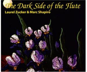 The Dark Side of the Flute by Laurel Zucker and Marc Shapiro