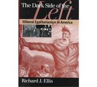 The Dark Side of the Left, Modern War Studies Richard J. Ellis (Auteur)