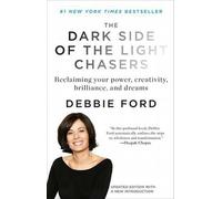 The Dark Side of the Light Chasers: Reclaiming Your Power, Creativity,