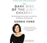 Debbie Ford – The Dark Side of the Light Chasers – Reclaiming Your Power
