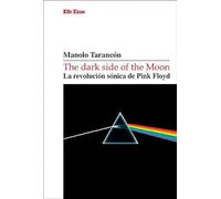 The dark side of the Moon. La revolución sónica de Pink Floyd