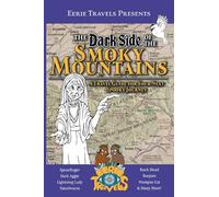 The Dark Side of the Smoky Mountains: A Travel Guide for Your Next Spooky Journey