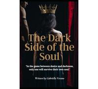 The Dark Side of the Soul: A psychological dark romance with erotic tension, mafia, and power games.