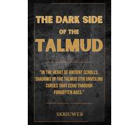 The Dark Side of the Talmud: Timeless Controversies: Heretic Horizons of Jewish History
