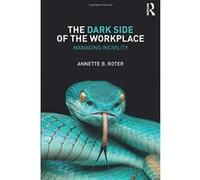 The Dark Side of the Workplace: Managing Incivility - [Version Originale] Inconnu (Auteur)