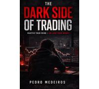 The Dark Side of Trading: Master Your Mind - Or Lose Your Money