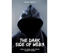 The Dark Side of Web3: How to Spot and Avoid Crypto Scams