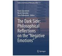 The Dark Side: Philosophical Reflections On The "Negative Emotions