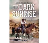 The Dark Sunrise by Terrence McCauley Terrence McCauley (Auteur)