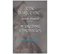 The Dark Tide, Book Three Of The Wereding Chronicles