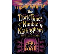 The Dark Times of Nimble Nottingham - Ryan James Black - Nancy Paulsen Books - ebook (ePub) - Livre
