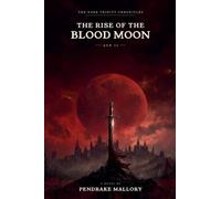 The Dark Trinity Chronicles: The Rise Of The Blood Moon Act II