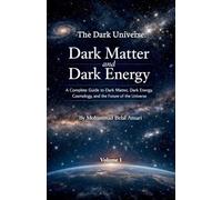 The Dark Universe: Dark Matter and Dark Energy (Volume 1)