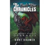 The Dark War Chronicles: The Bright Dawn of Darkness