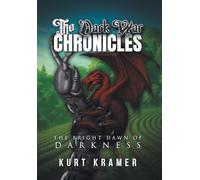 The Dark War Chronicles: The Bright Dawn of Darkness