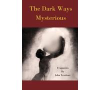 The Dark Ways Mysterious: Fragments