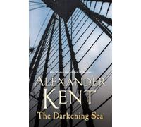 Alexander Kent – The Darkening Sea – (Richard Bolitho 22) roman naval haletant – Broché
