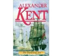 The Darkening Sea, Kent, Alexander. Richard Bolitho Novels, No. 20. Alexander Kent (Auteur)