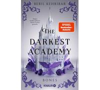 The Darkest Academy 1 - Bones Der Auftakt der neuen spicy morally grey Dark-Romantasy-Trilogie von SPIEGEL-Bestseller-Autorin Beril Kehribar - Beril Kehribar - Knaur eBook - ebook (ePub) - Livre