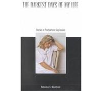 The Darkest Days Of My Life - Stories Of Postpartum Depression