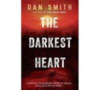 The Darkest Heart Smith, Dan (Auteur)