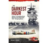 The Darkest Hour: The Japanese Naval Offensive in the Indian Ocean 1942-The Opening Moves
