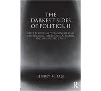 The Darkest Sides of Politics II by Bale & Jeffrey M. Monterey Institute of International Study & Monterey & USA Jeffrey M Middlebury Institute Of International Studies At Monterey Bale, (Auteur)