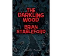 The Darkling Wood - Brian Stableford - Wildside Press LLC - Livre en Anglais Brian StablefordBrian Stableford (Auteur)